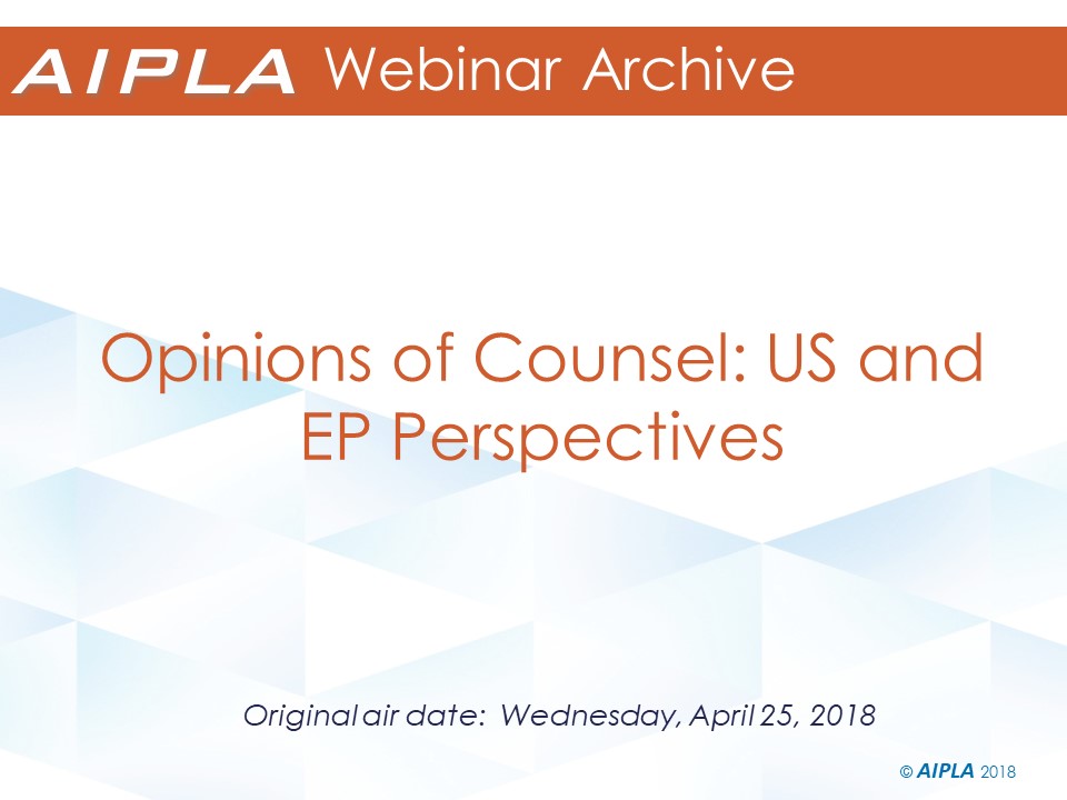 Webinar Archive - 4/25/18 - Opinions of Counsel: US and EP Perspectives 